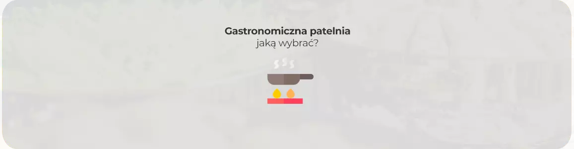 Rodzaje gastronomicznych patelni do smażenia